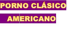 Porno Clásico Americano