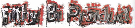 Filthy Bi Product
